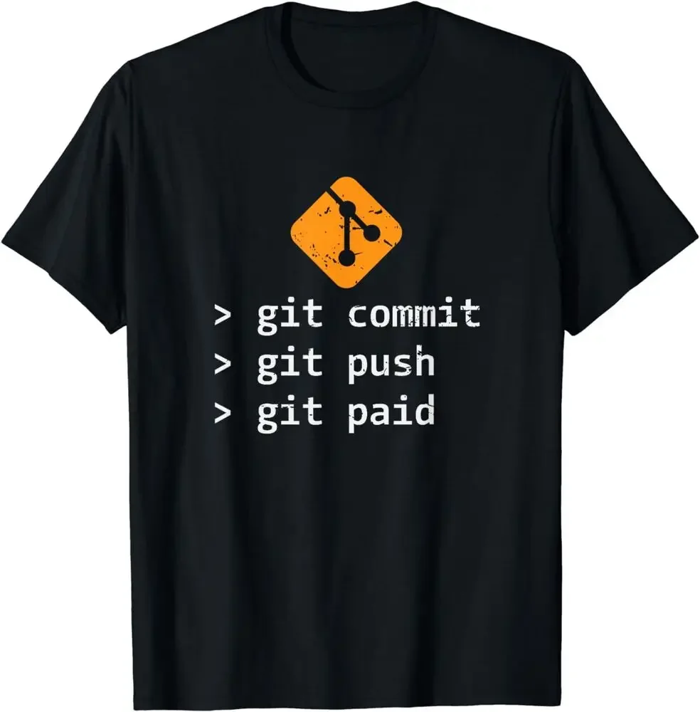 NEW! Git Commit Push Paid Programming IT Tech Cool Gift T-Shirt   Tees High Quality 100%Cotton Short Sleeve