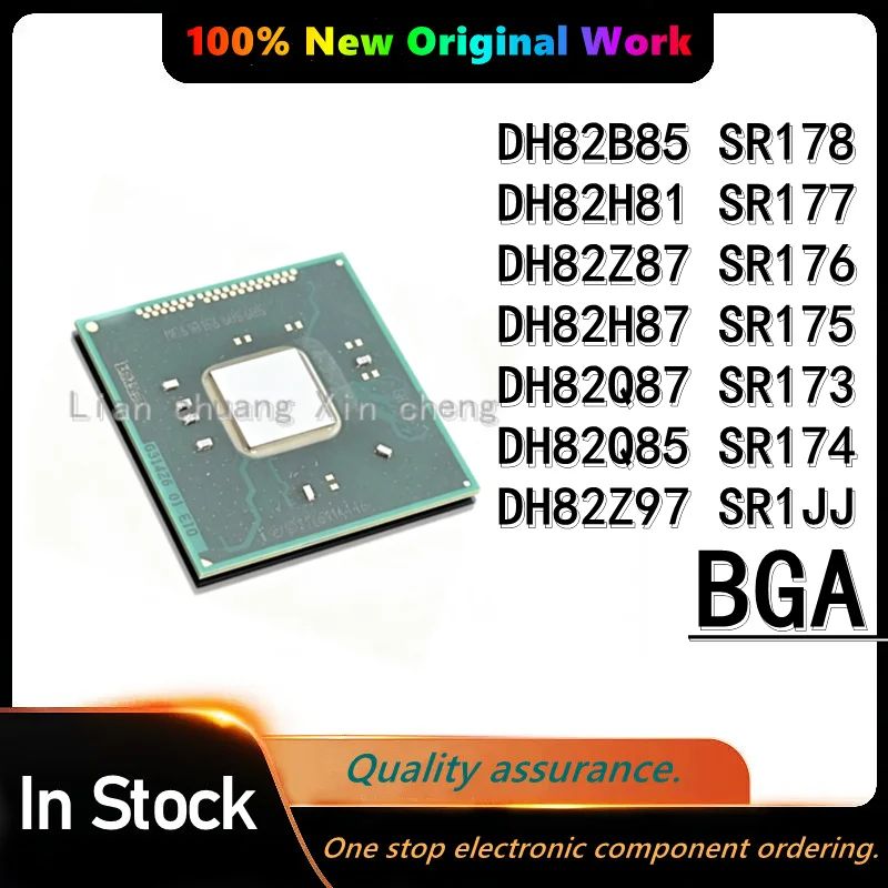 100% Original DH82B85 SR178 DH82H81 SR177 DH82Z87 SR176 DH82H87 SR175 DH82Q87 SR173 DH82Q85 SR174 DH82Z97 SR1JJ BGA