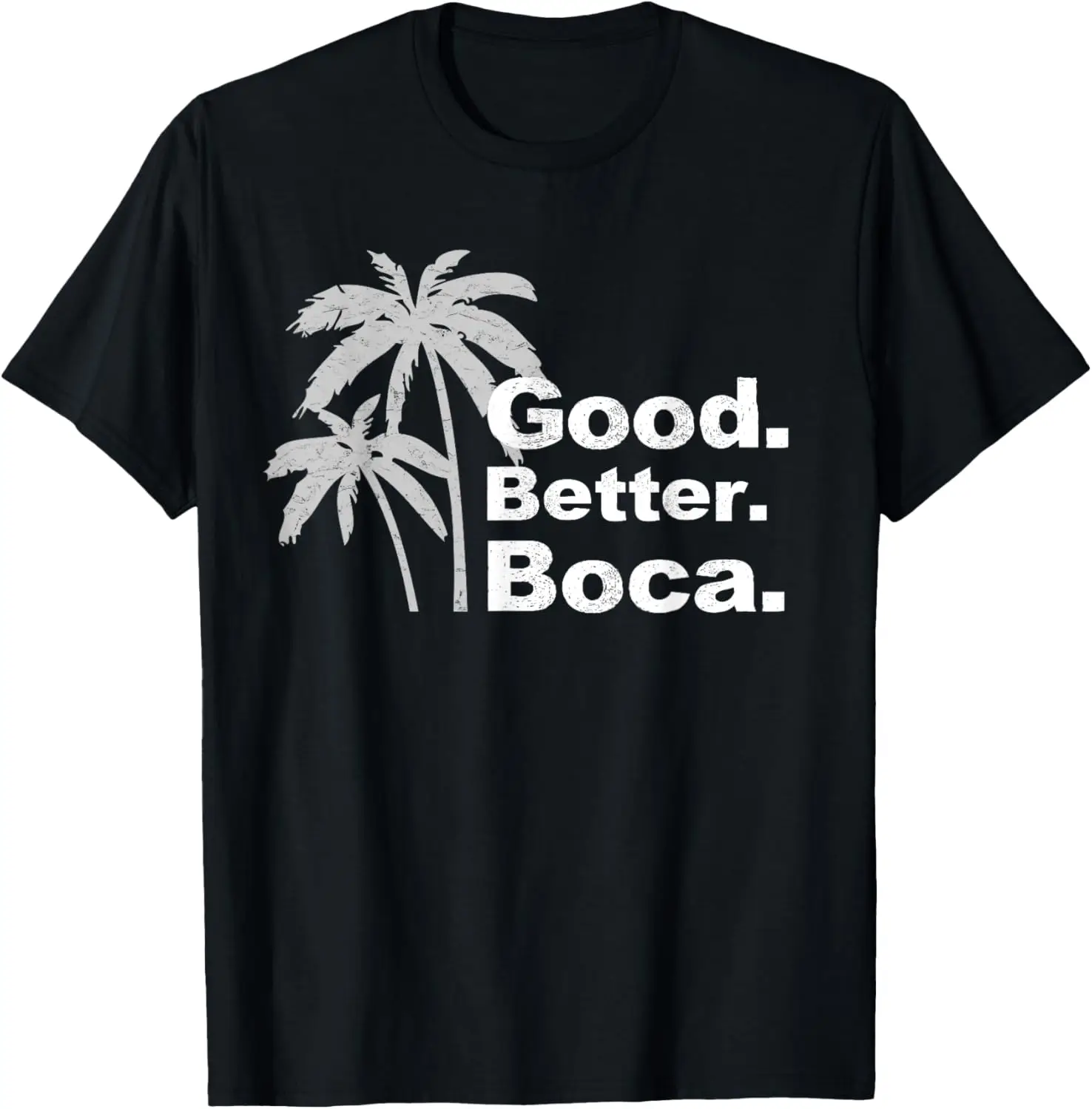 Good. Better. Boca. | Boca Raton FL Tropical Vacation & Gift T-Shirt