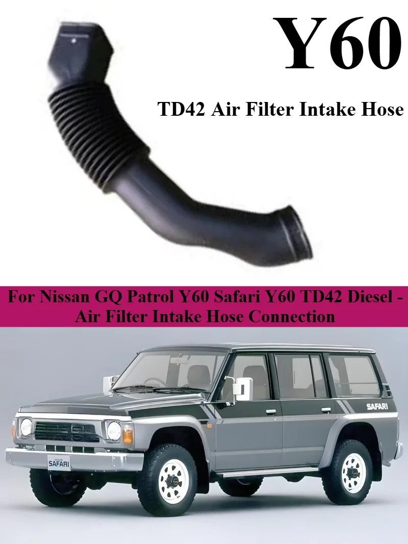 

For Nissan GQ Patrol Y60 Safari Y60 TD42 Diesel: Air Filter Intake Hose OEM: 62860-07J00