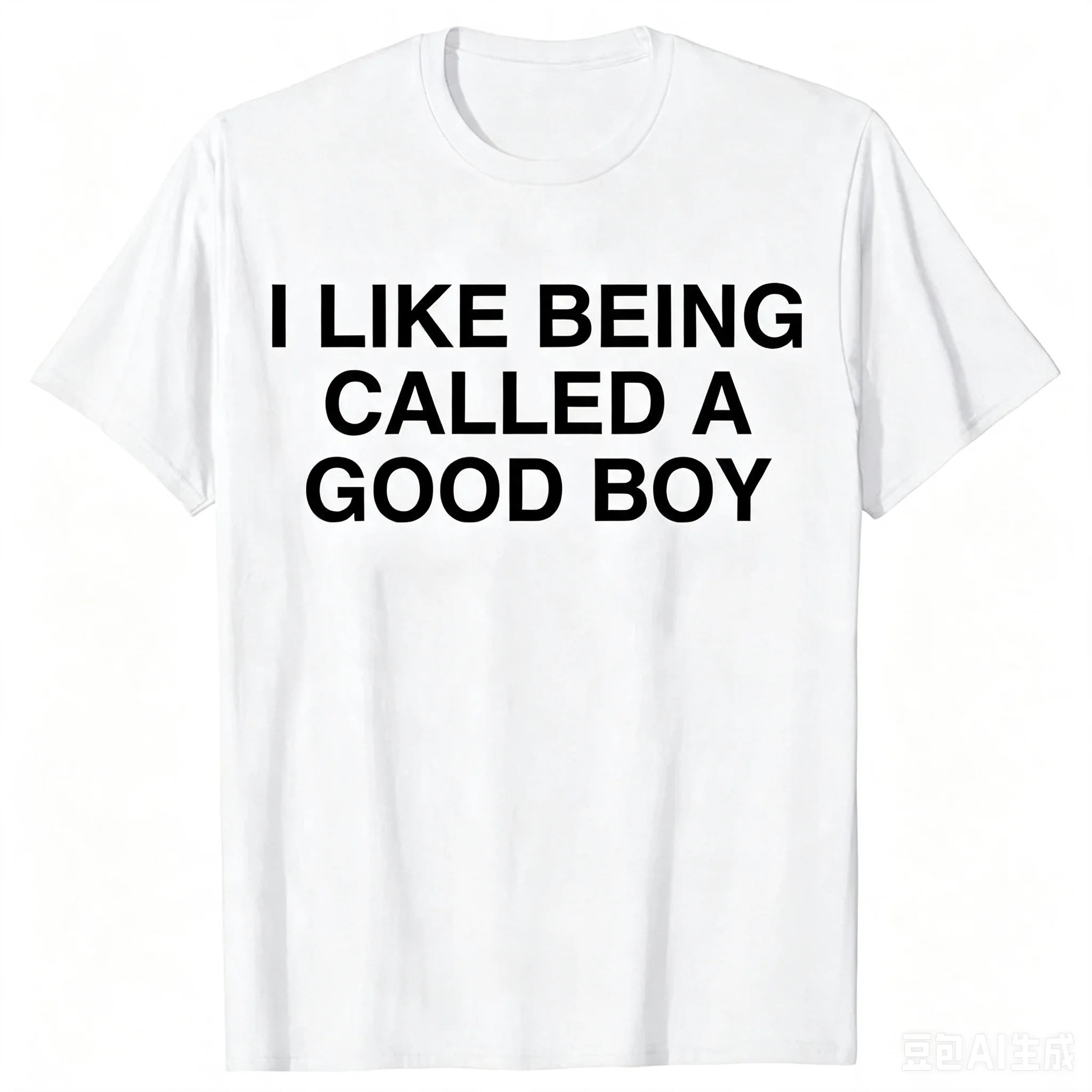 2026 Summer Funny I Like Being Called A Good Boy Sarcastic Meme Joke T Shirts Men Streetwear Tee Short Sleeve Unisex Clothing