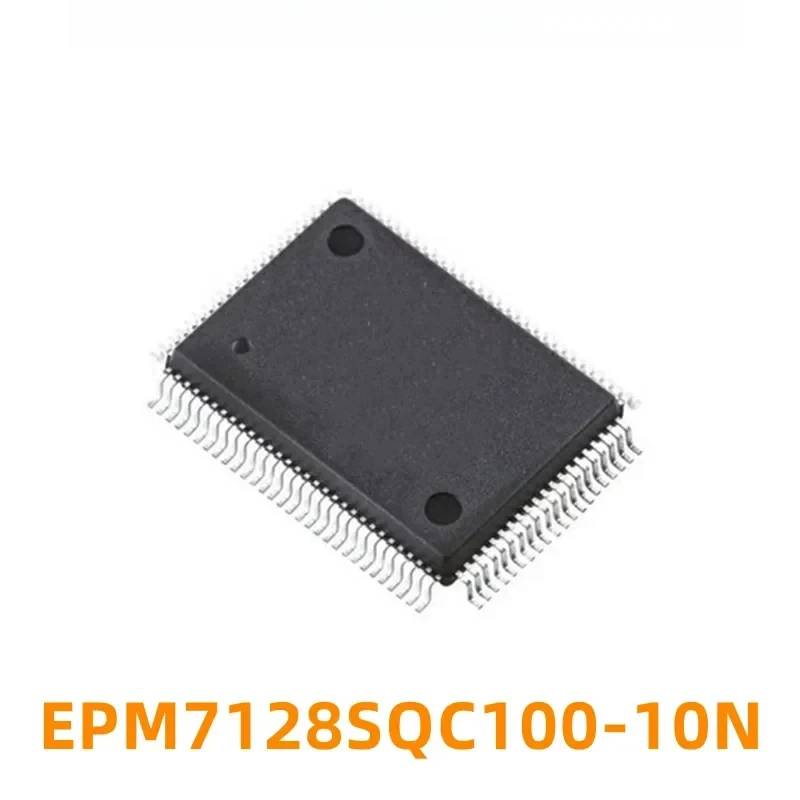 1PCS EPM7128SQC100-7N EPM7128SQC100 -10 -10N -15N EPM7128 QFP100 ใหม่ชิปลอจิก