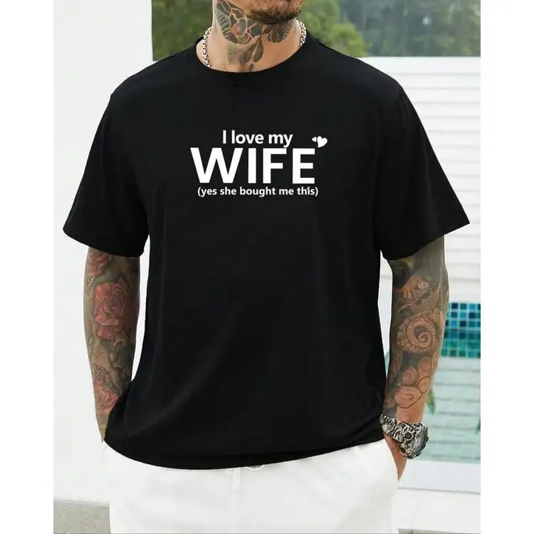 

Funny "I Love My Wife" T-Shirt, Sarcastic Husband Quote Graphic Tee, Men's Humorous Saying Top, Casual Relationship Gift