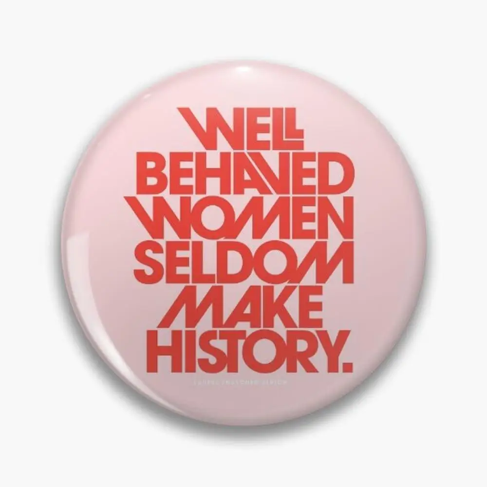 Well Behaved Women Seldom Make History (Pink & Red Version)  Buttons Brooches  Jewelry Accessory Customize Brooch Fashion