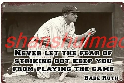 shui New York YANKEE BABE RUTH METAL TIN SIGN NEVER LET FEAR OF STRIKING OUT 1pc