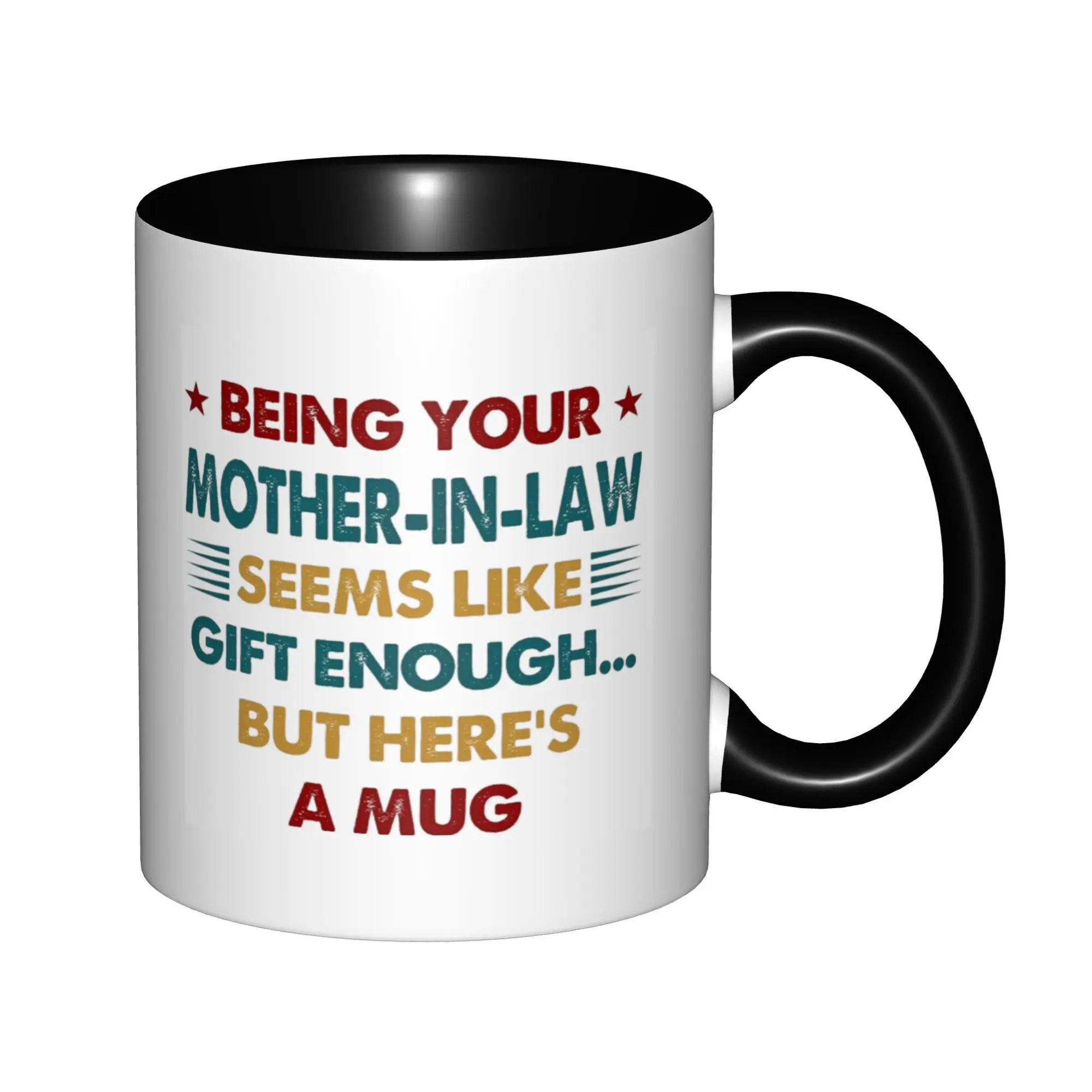 

Being Your Mother-in-law Seems Like Gifts Enough But Here's A Mugs With Black Handle Birthday Coffee Mugs Ceramic Tea Cups 11oz