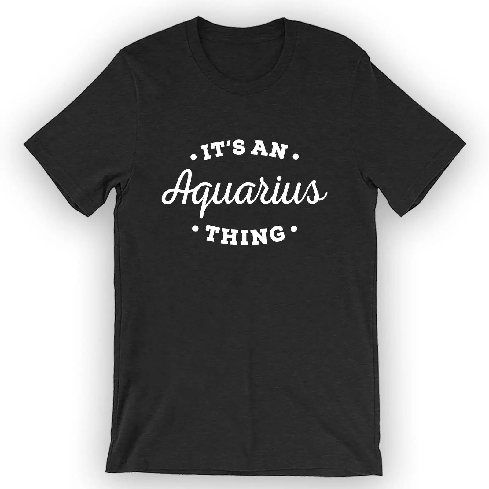 

Unisex It's An Aquarius Thing T-Shirt Aquarius Zodiac T-Shirt