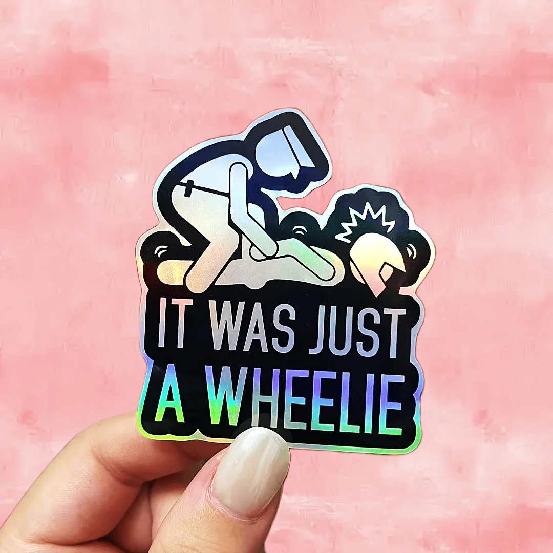 Holografischer Aufkleber „It Was Just A Wheelie“, wasserfest, lustiger Vinyl-Aufkleber für Helm, Laptop, Wasserflasche, Dekoration