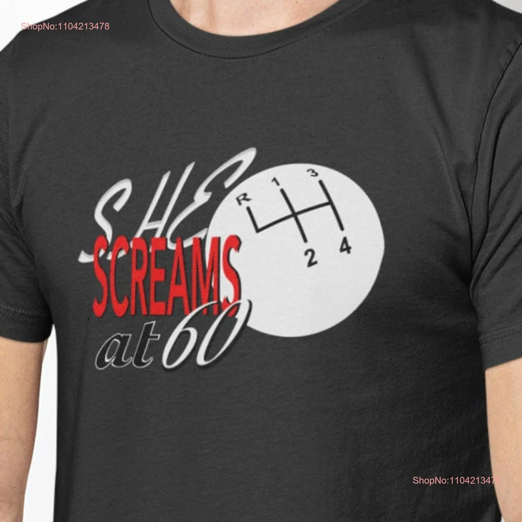 Funny Car T Shirt She Screams at 60 Manual Transmission Four Speed Slow Fast Three Peddles Guy Girl Nospeed