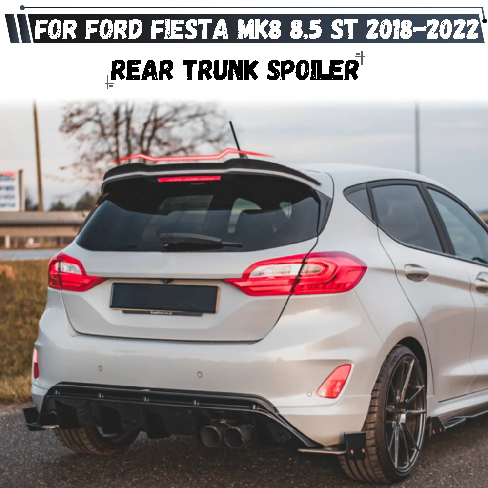 

Car Rear Roof Spoiler Wing For Ford Fiesta MK8 8.5 ST 2018 2019 2020 2021 2022 Tail Spoiler Wings Body Kits Tuning