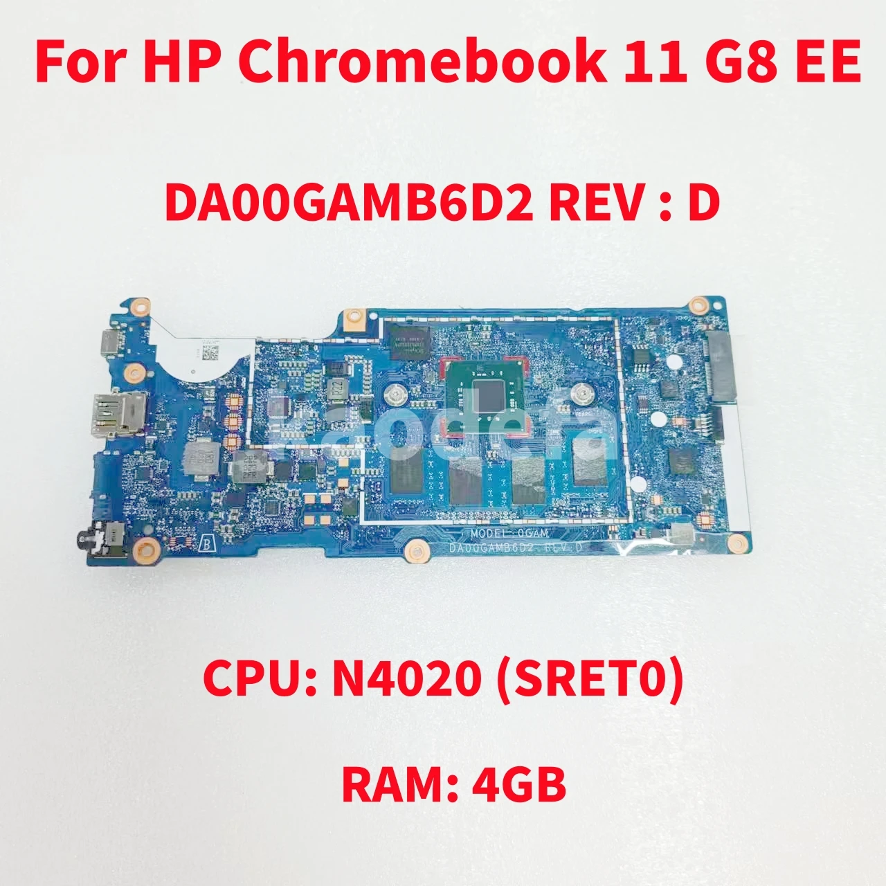 

DA00GAMB6D2 REV : D Mainboard For HP Chromebook 11 G8 EE Laptop Motherboard CPU: N4020 SRET0 RAM: 4GB DDR4 100% Test OK