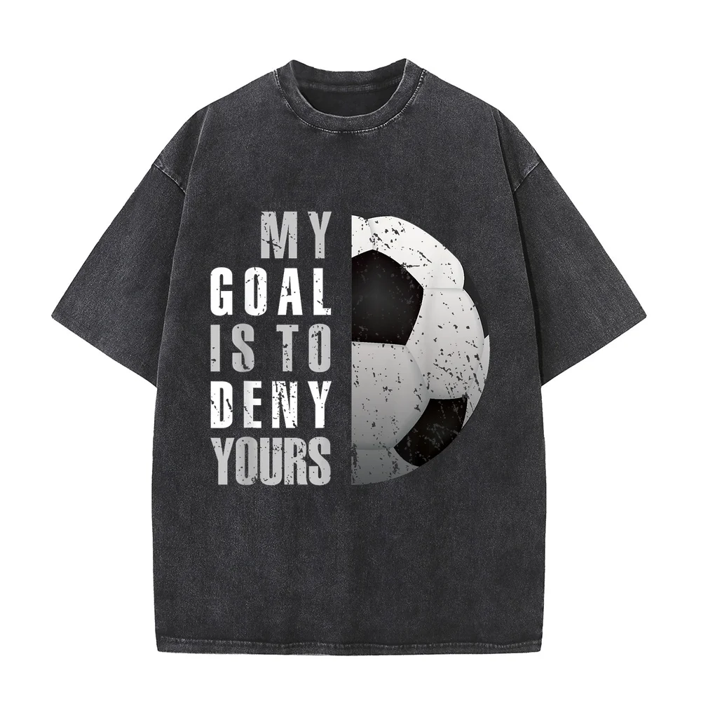 My Goal Is To Deny Yours Soccer Goalie Distressed Goalkeeper T-Shirt Футболка Man T Shirt Cotton Gift For Him Humor Casual Tee