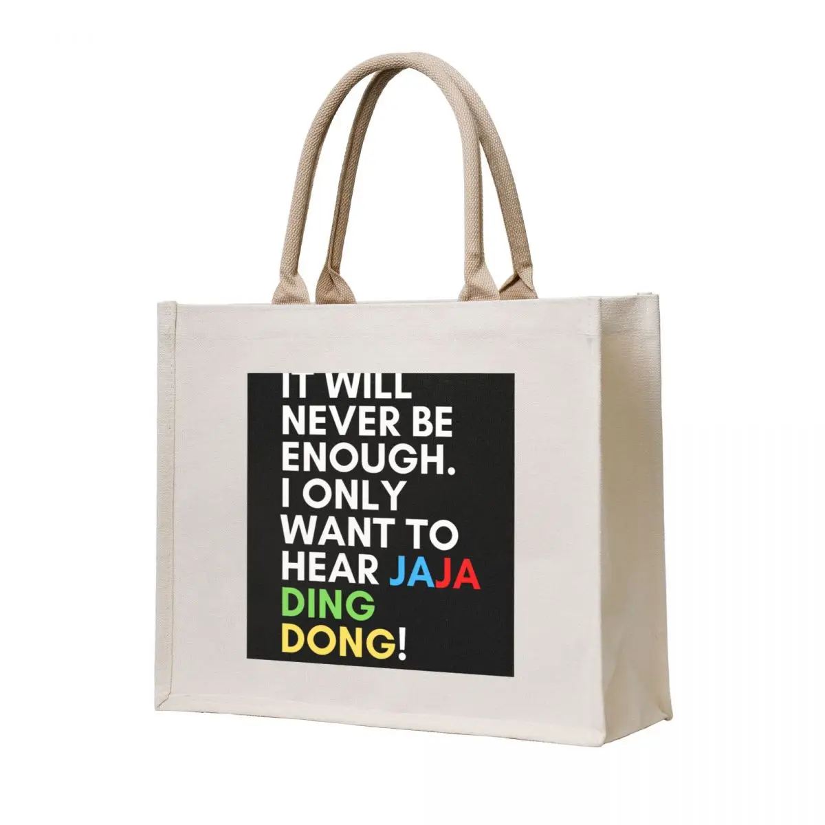 

It Will Never Be Enough Jaja Ding Dong Tote Bag sacs de shopping shopping bag Canvas shoulder bag