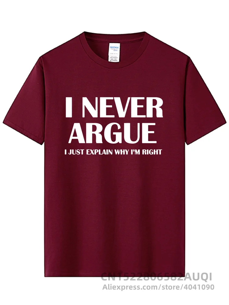 I Never Argue Funny Slogan Men T Shirt Streetwear Casual Short Sleeve Print Cotton Hip Hop Casual O-Neck T-shirt Tops Tee