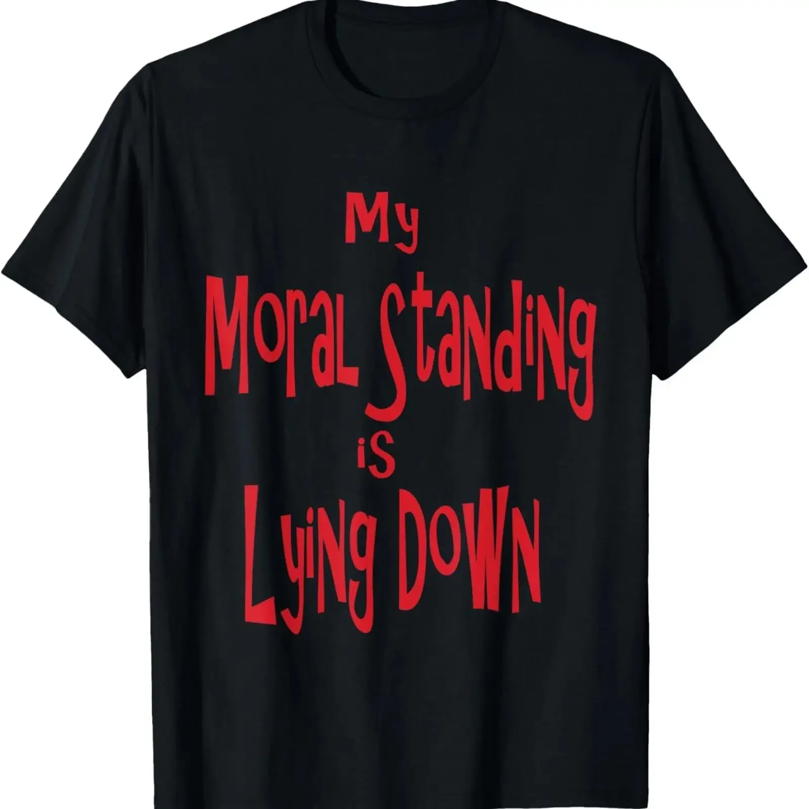 My Moral Standing is Lying Down funny humor C T Shirt vintage Washed Breathable Stretched designer clothes Stylish graphic