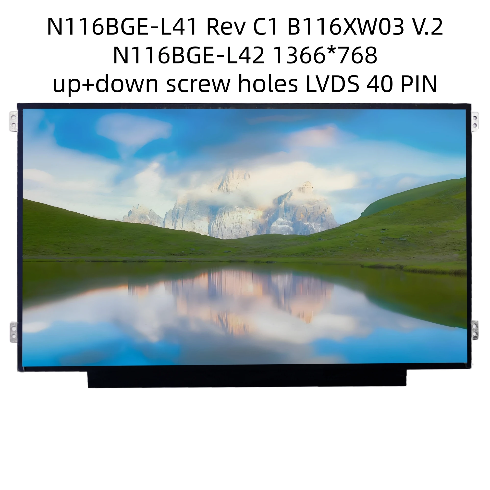 N116BGE-L41 Rev C1 fit B116XW03 V.2 N116BGE-L42 1366*768 up+down screw holes LVDS 40 PIN