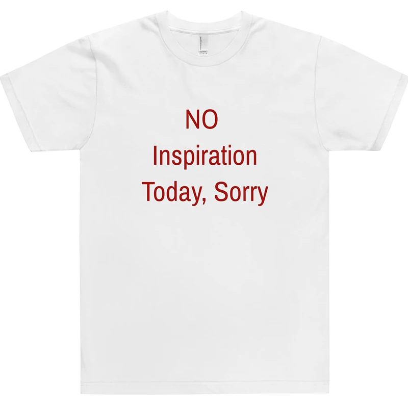 No Inspiration Today Sorry Funny Women T Shirt Cotton High Quality Graphic Tee Shirts Vintage 2000s Fashion Tshirt Dropshipping