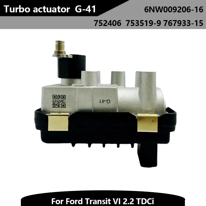 

New G-41 Electric Actuator G41 Turbo Charger Electronic Wastegate 752406 6NW009206-16 for Ford Transit VI 2.2 TDCi