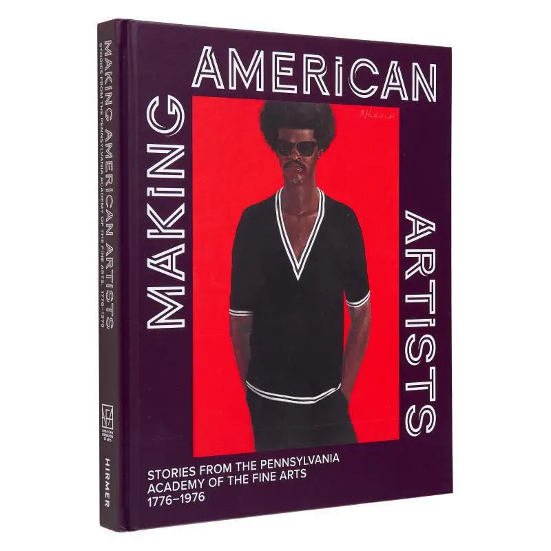 Making American Artists Stories From The Pennsylvania Acade Anna O Marley D Byrd C Crouch JD Katz Hirmer 9783777440989 Book