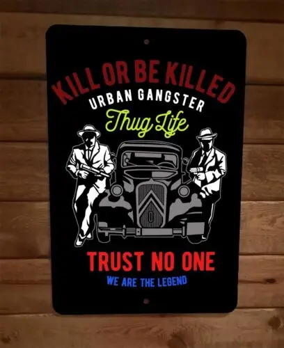 Cartel de Metal para pared, cartel de gángster urbano de Kill or Be Kill, Thug Life, 8x12