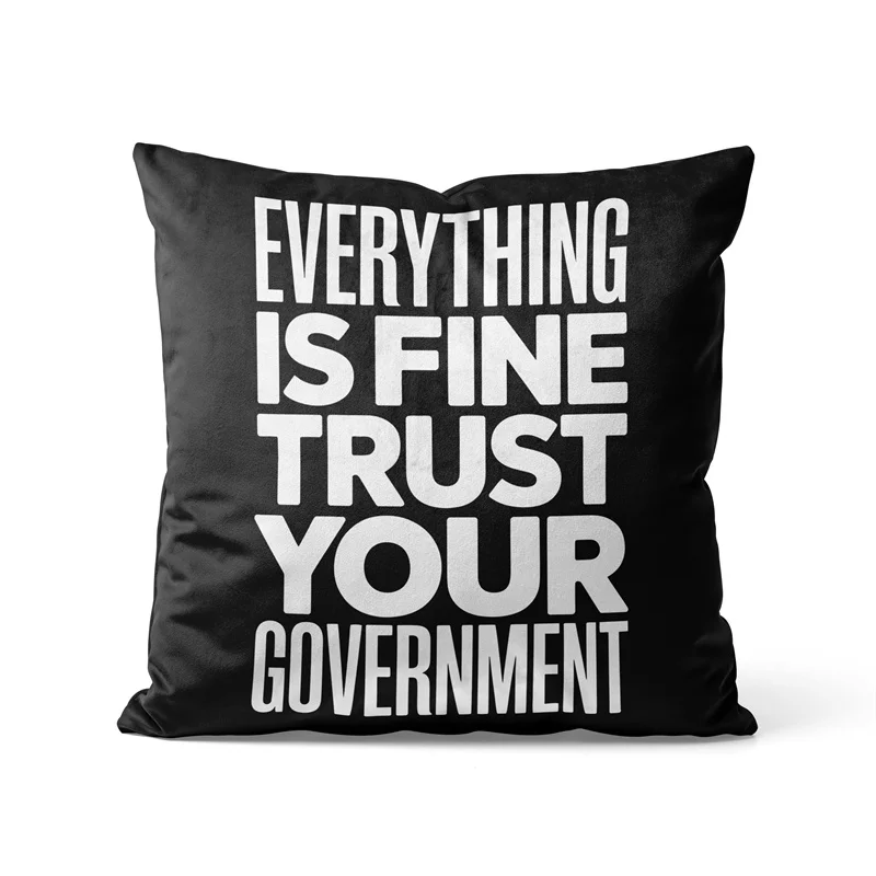 Gaslight Gatekeep Girlboss Everything is Fine Trust Your Government Pillow Cover Long Sleeve T-Shirt Cushion Case