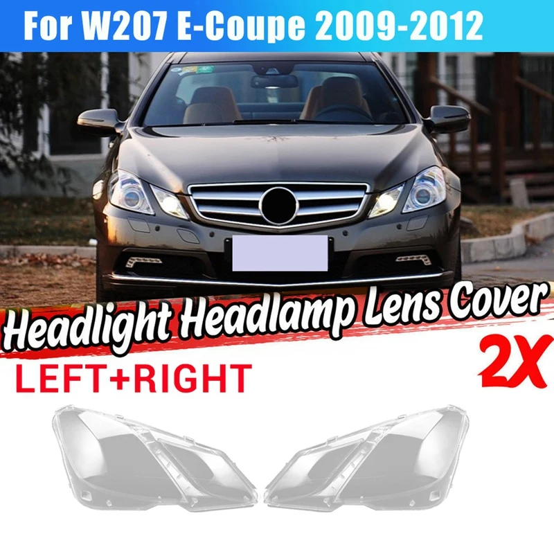 

For Mercedes Benz W207 E-Coupe 2009-2012 Headlight Lens Cover Headlamp Shade Shell Headlight Glass Cover Pair LH And RH