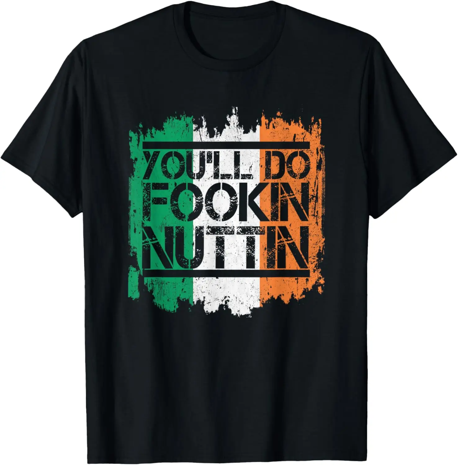 You'll Do Fookin Nuttin Irish Flag Pride Notorious MMA T-Shirt