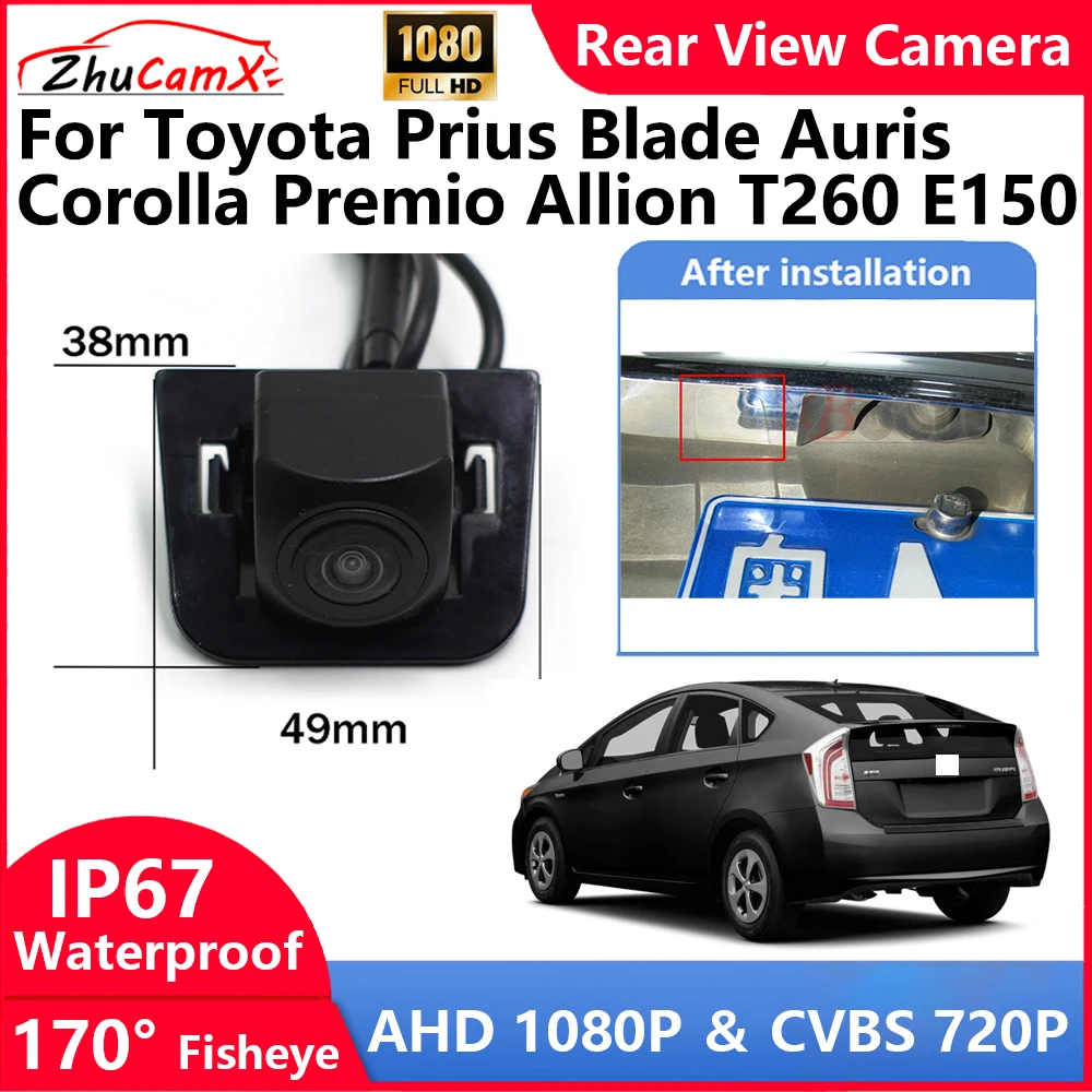 ZhuCamX For Toyota Prius Blade Auris Corolla Premio Allion T260 E150 Backup Parking Reverse Rear view Camera  AHD 1080P