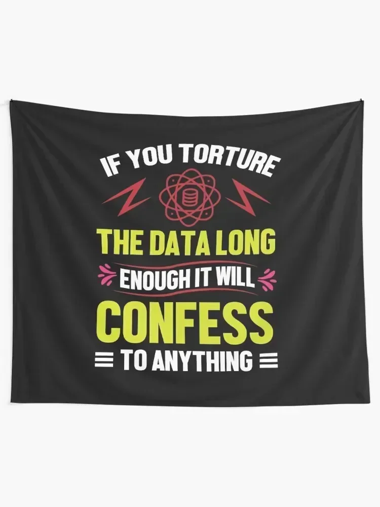 If you Torture The Data Long Enough It Will Confess To Anything Tapestry Home Decorations Outdoor Decor Wall Art Tapestry