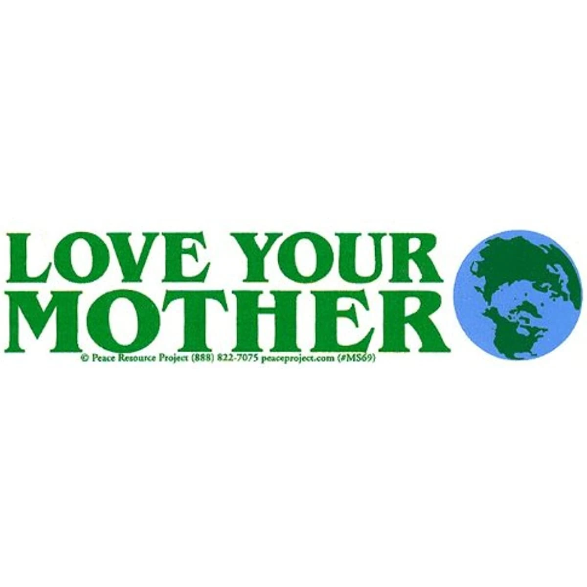 Peace Resource Project Love Your Mother Earth Environmental Climate Change Indoor Outdoor Small Bumper Sticker Decal for Cars