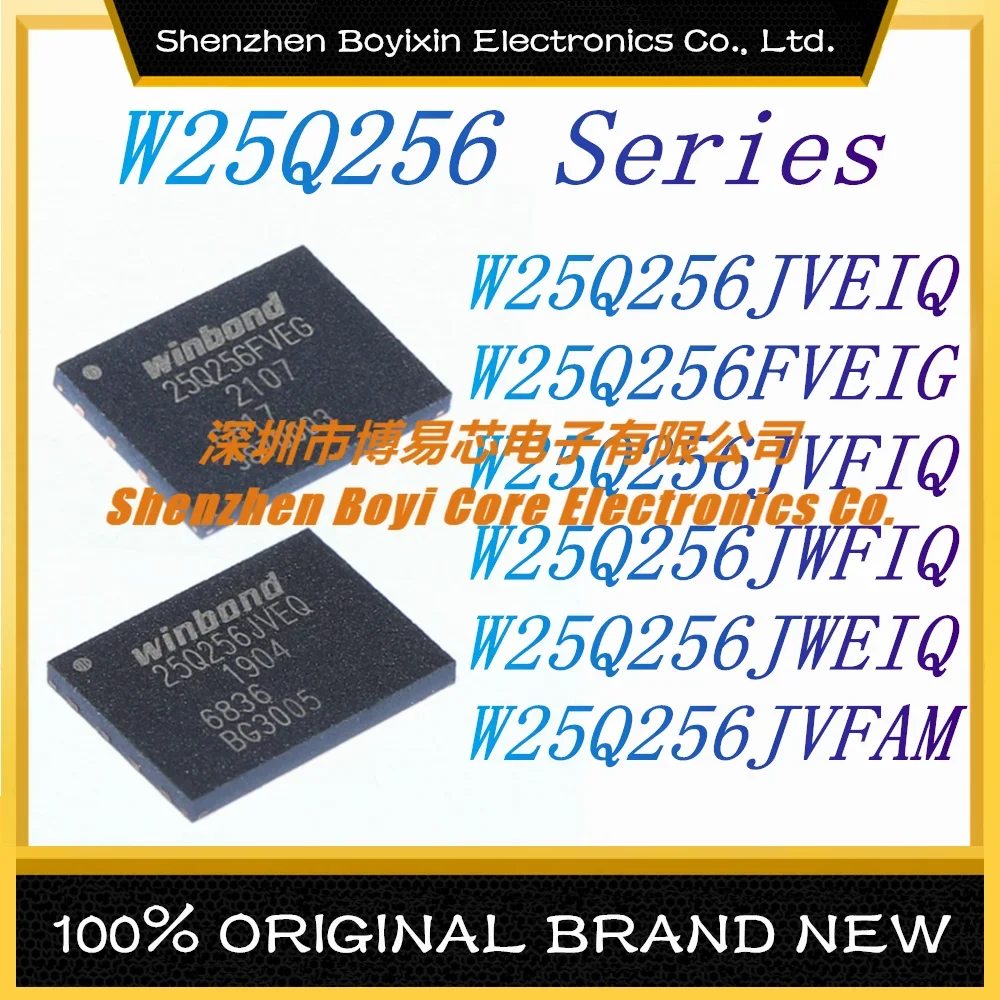 

W25Q256JVEIQ W25Q256FVEIG W25Q256JVFIQ W25Q256JWFIQ W25Q256JWEIQ W25Q256JVFAM New Original Genuine