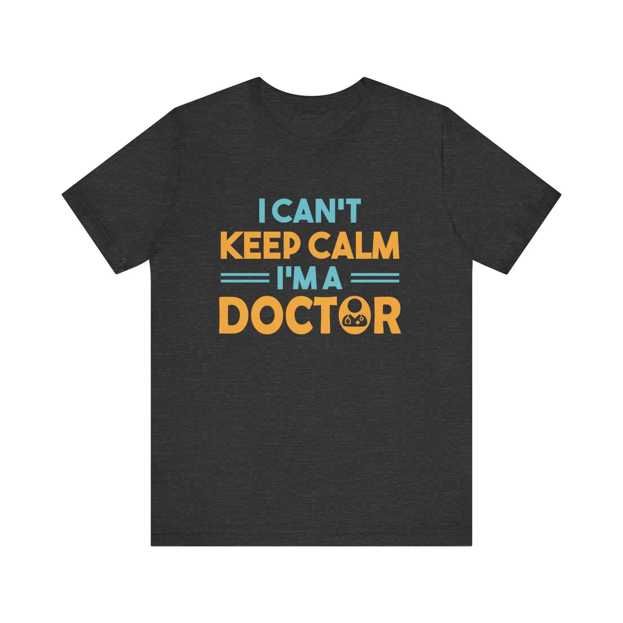 I Can'T Keep Calm I'M A Doctor T Shirt Fun And Bold Medical Apparel Comfortable Stylish For Doctors