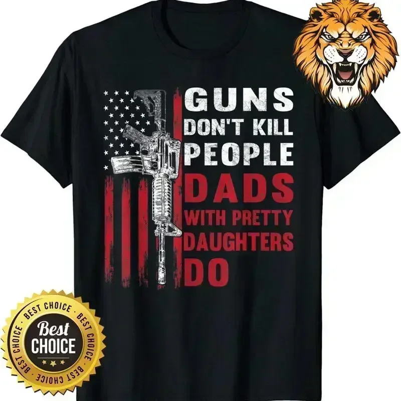 Guns Don'T Kill People Dads With Pretty Daughters Humor Dad T Shirt