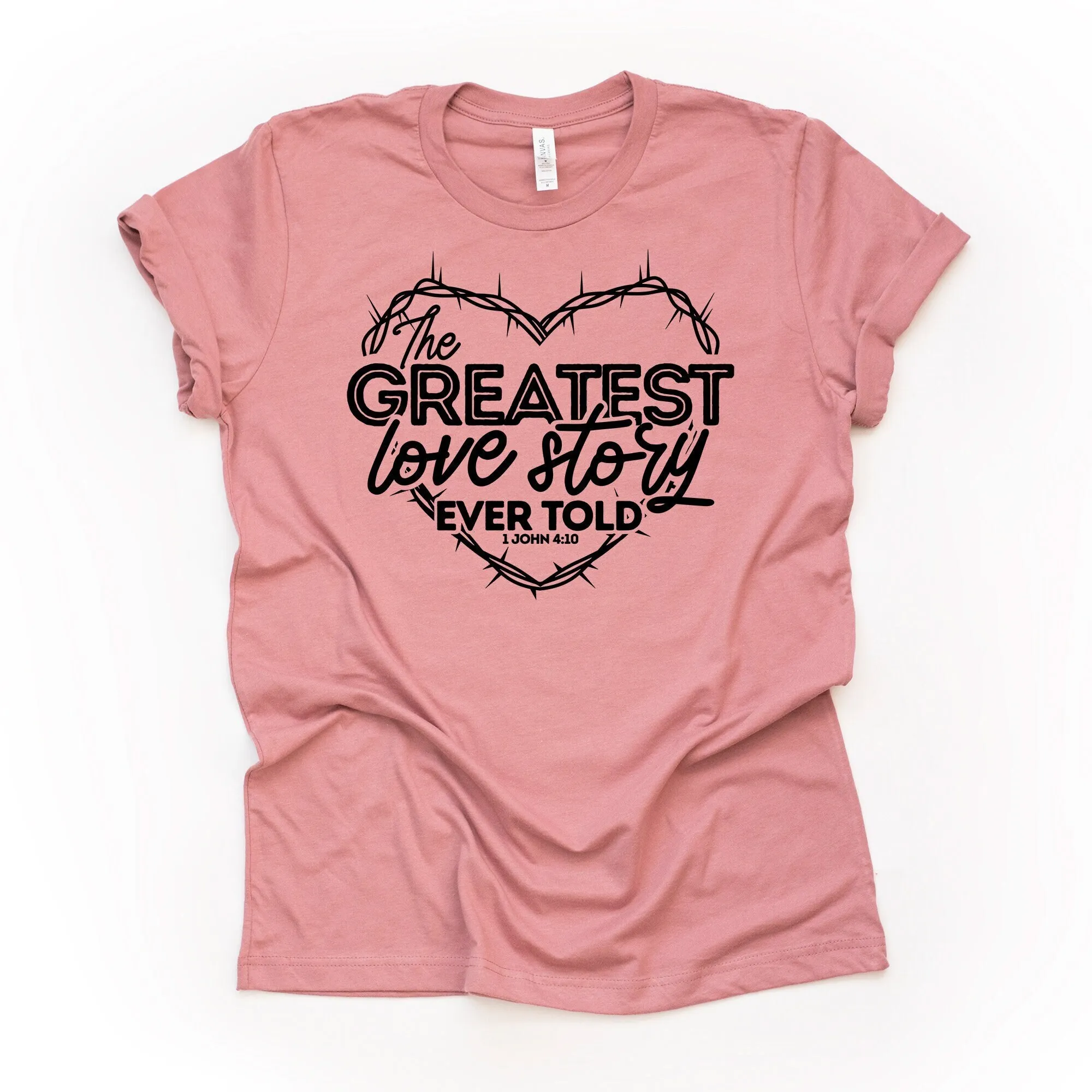 Christian Easter Greatest Love Story Ever Told Crown Of Thorns 1 John Design Premium Unisex Shirt 5 Color Choices 3X 4X