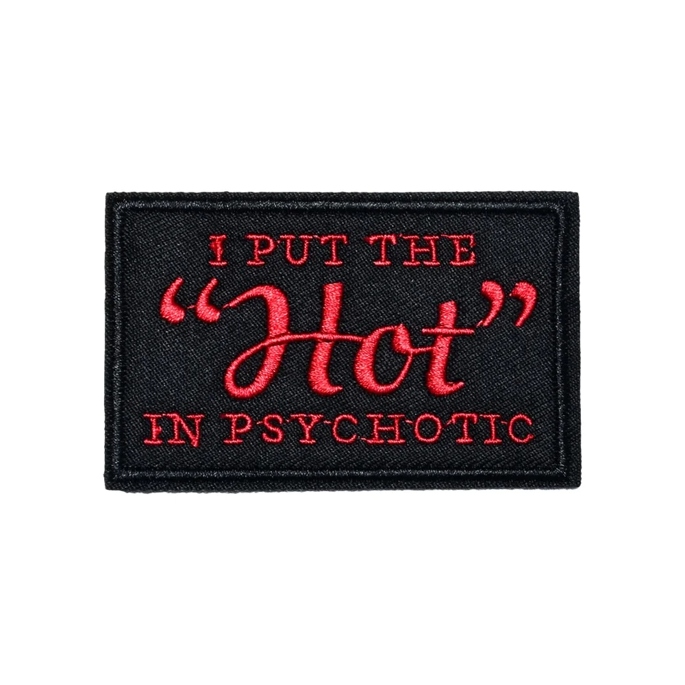 PUT THE HOT IN PSYCHOTIC Tactical Fun Morale Meme Quote  Patch Hook Loop Sticker Military Badge for Backpack DIY Jeans
