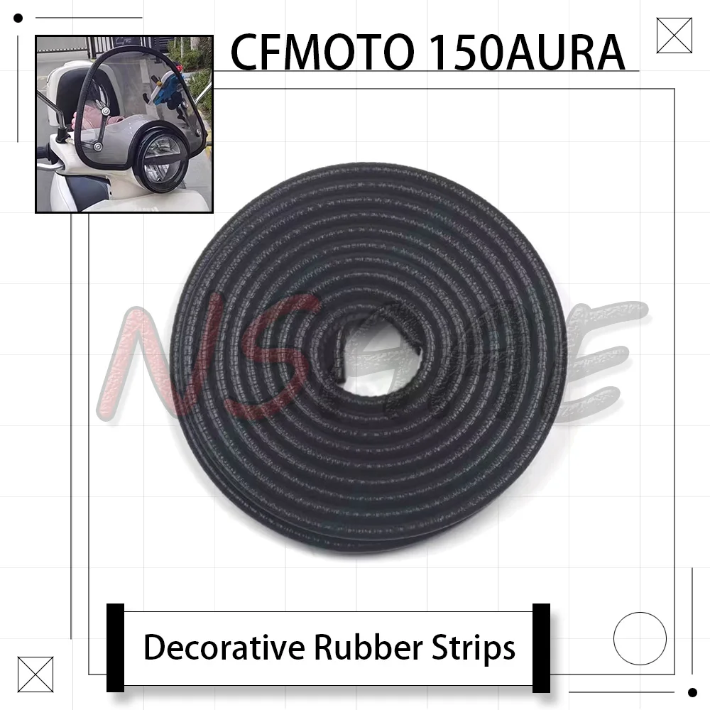 

New For CFMOTO 150AURA AURA150 150 AURA Motorcycle Modified Front Windshield Glass Soft Pad Edge Decorative Rubber Strip