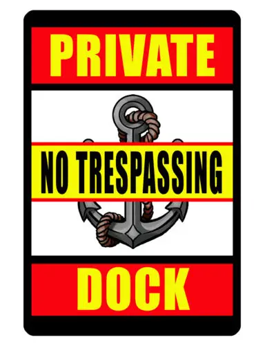 PRIVATE DOCK Sign NO TRESPASSING SIGN Aluminum NO RUST WEATHER PROOF anchor #334