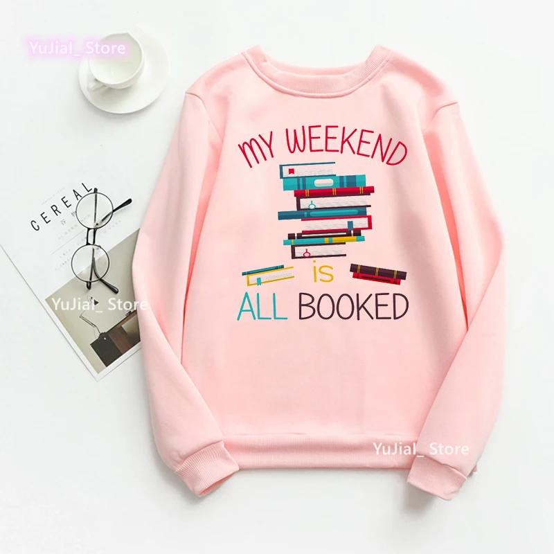 My Weekend Is All Bookes Graphic Print Sweatshirt Women Clothes 2024 Reading Day Hoodies Femme Funny Fashion Tracksuit Tops