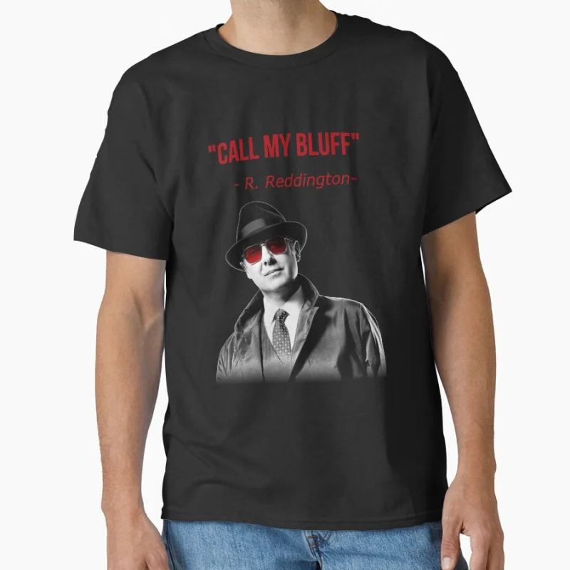 Call my bluff quote Red Reddington The Blacklist  Retro tv series 100% cotton printed  t shirt for men large size tops S-6xl