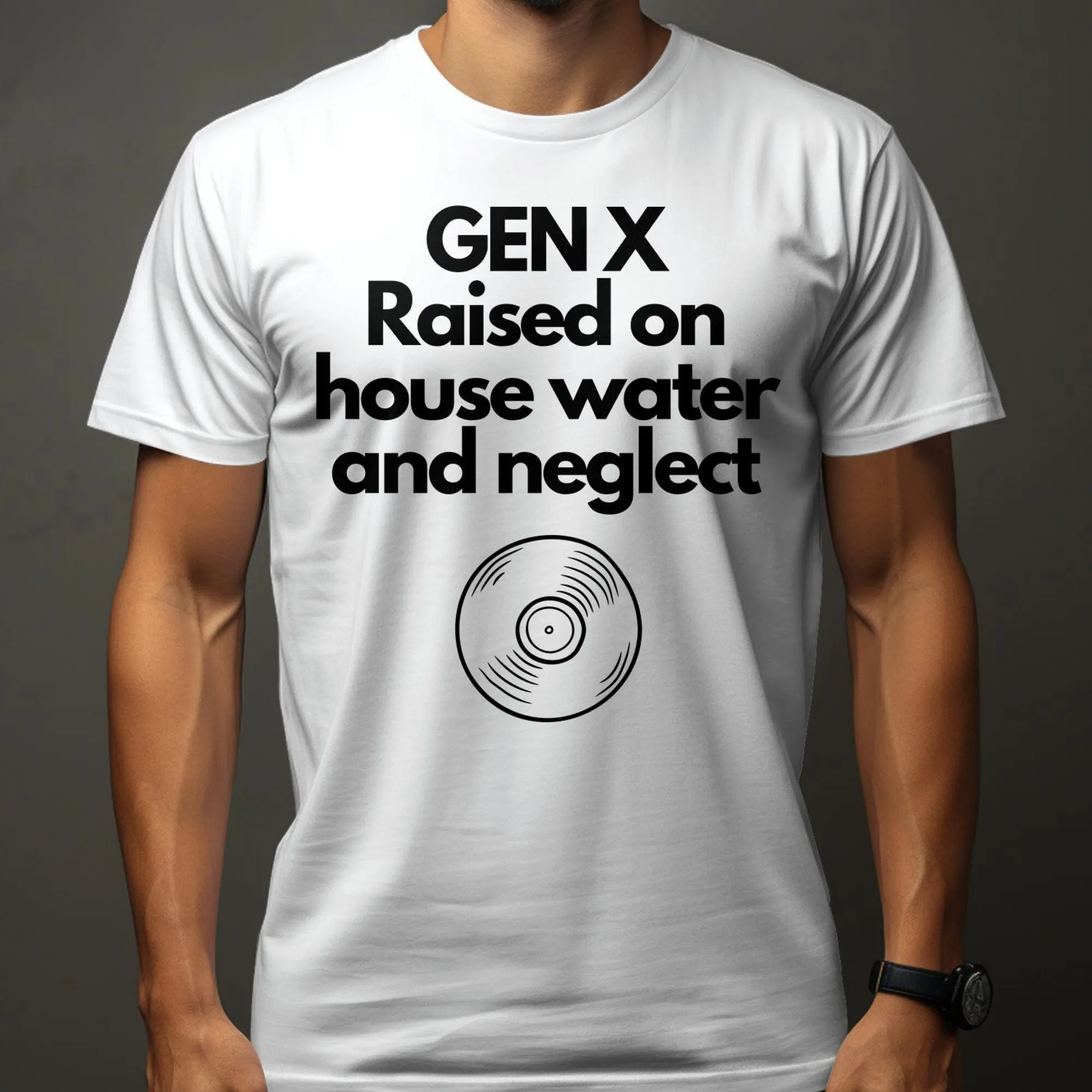 Gen X Nostalgia T Shirt Raised On House Water And Neglect Vinyl Record Retro Style Casual For Xers