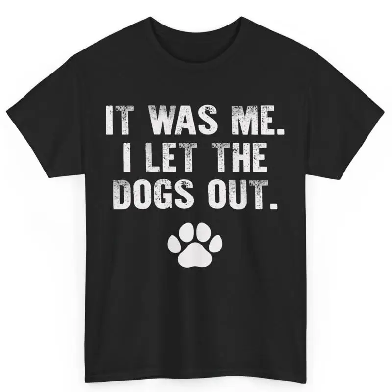 

Забавная хлопковая футболка It Was Me I Let The Dogs Out Dog Lover