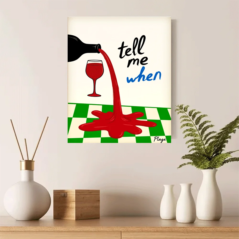 1PC-Unframed Canvas poster wall decoration  Wine Pouring Spill Art Canvas Print Tell Me When Quote Poster Decor