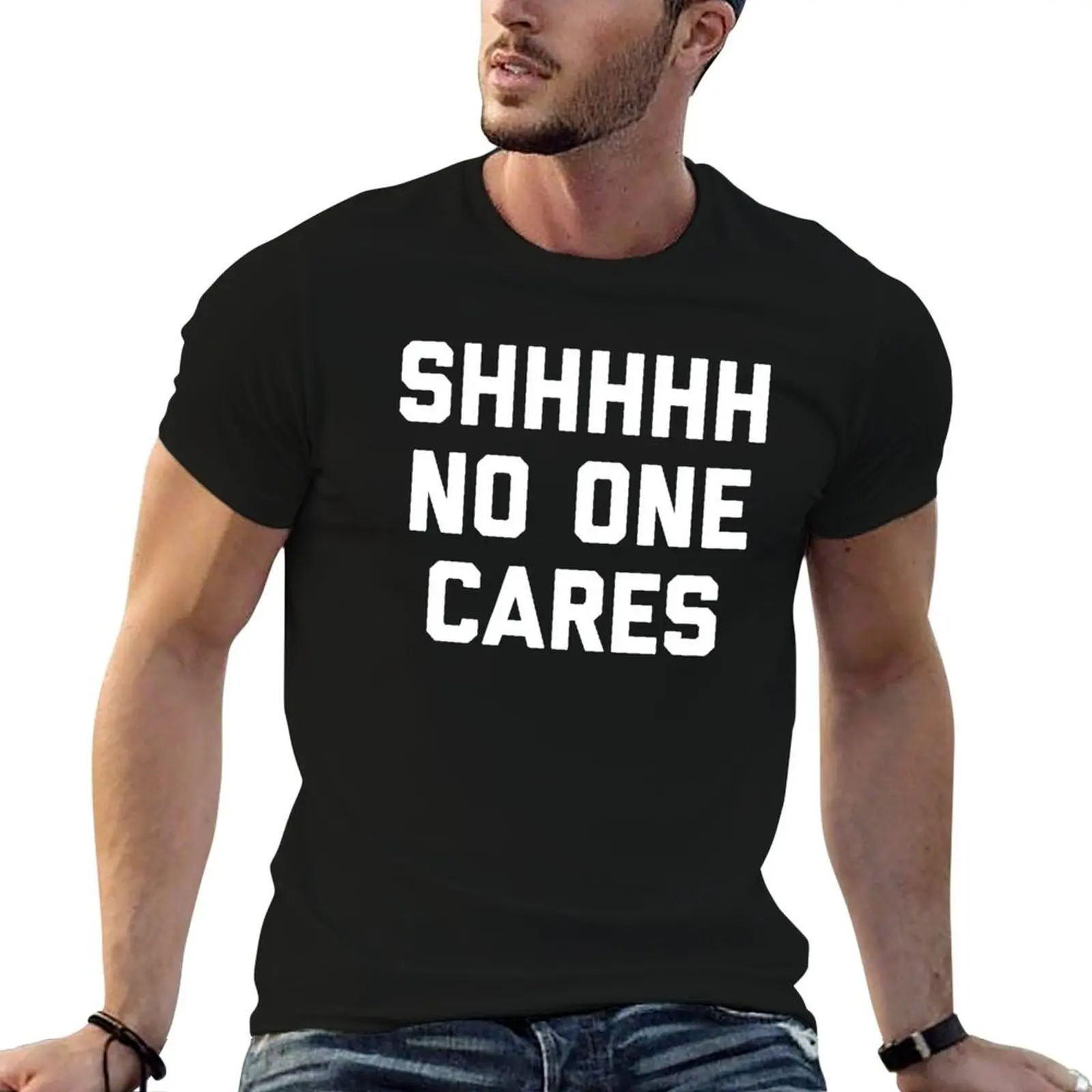 Shhh No One Cares Funny Sarcastic Offensive Quote T-Shirt anime clothes man clothes fruit of the loom mens t shirts