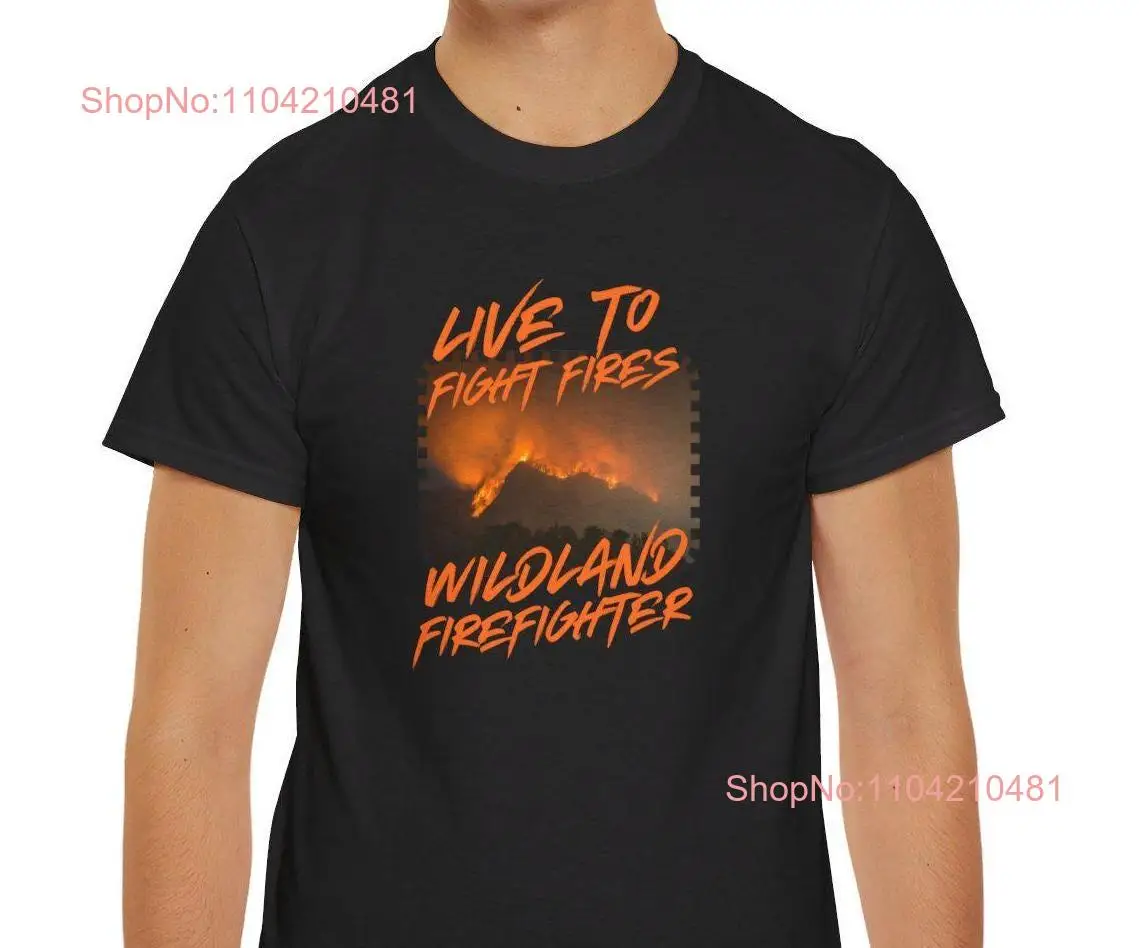 Live To Fight Fires Wildland Firefighter Hotshot Smokejumper Smokechaser Forest Fire Fighter Air Tanker Helitack Heavy