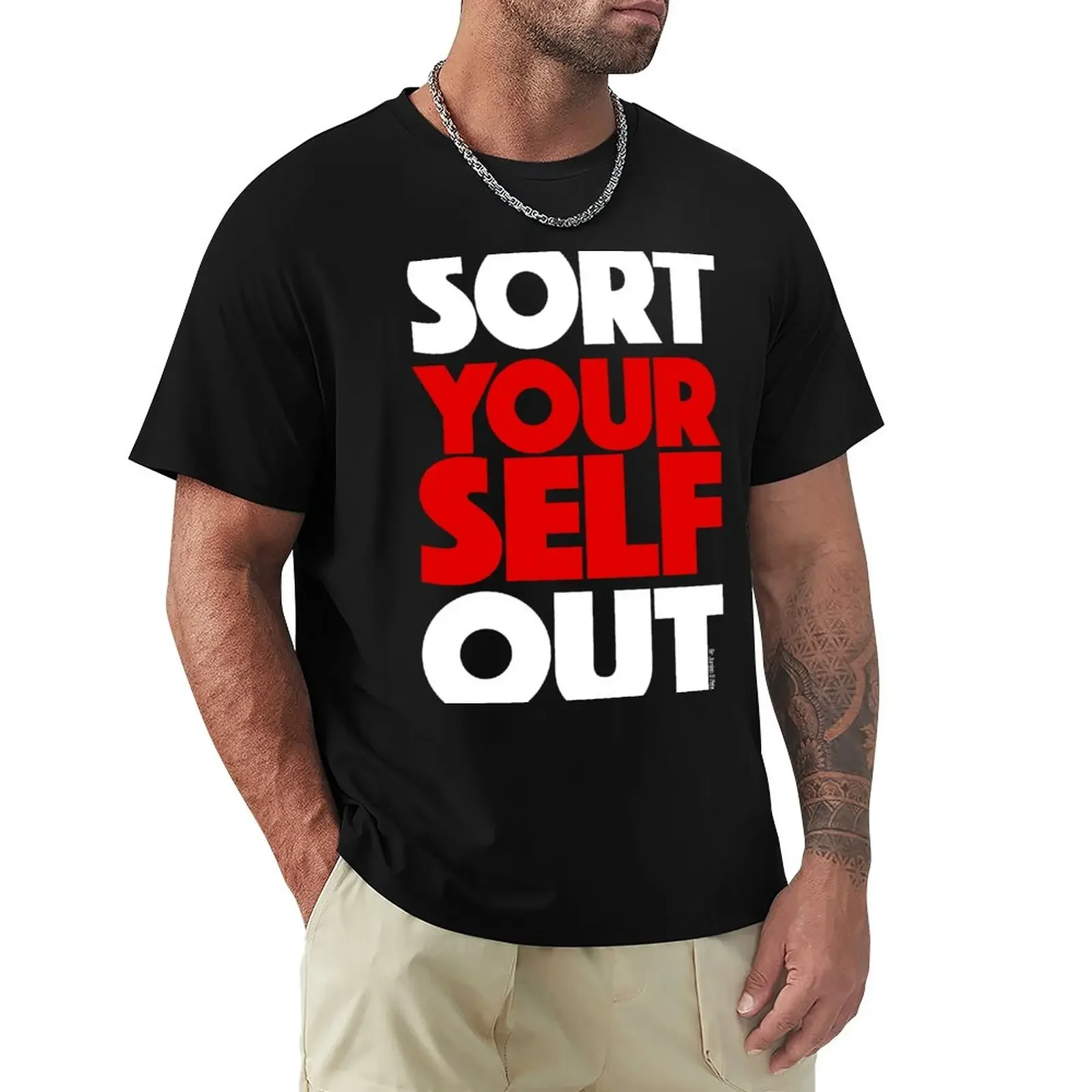 Sort Yourself Out (2) T-Shirt aesthetic clothes Aesthetic clothing blacks Men's clothing