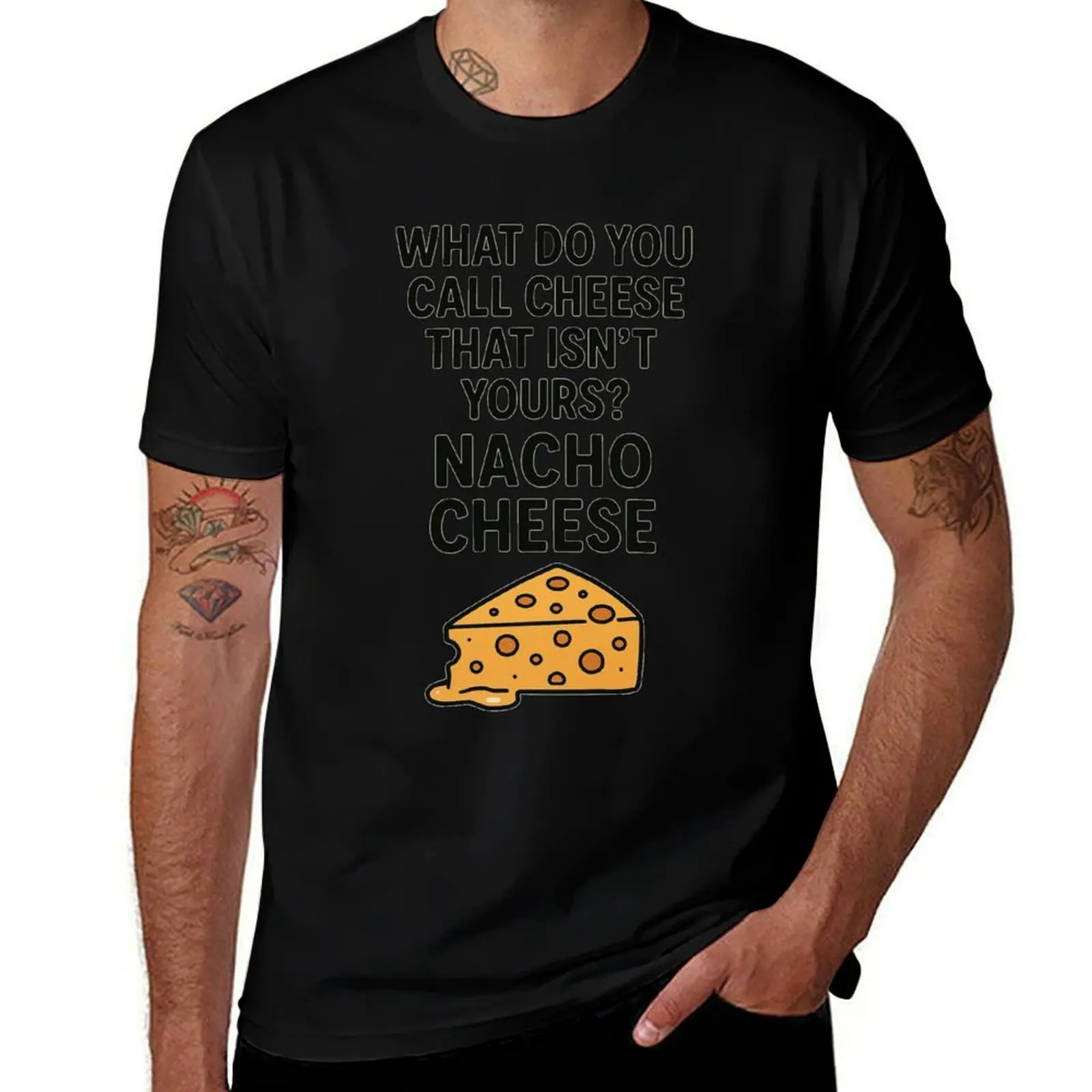 

Dad Joke - Nacho Cheese T-Shirt oversizeds cotton graphic tees custom t shirt cotton man t-shirts t shirts for men cotton
