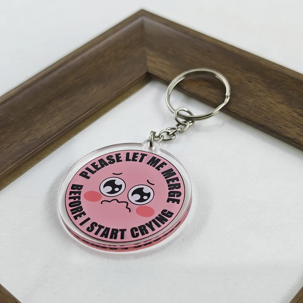 Please Let Me Merge Before I Start Crying Acrylic Keychain Funny Car Meme Sad Pink Emoji Pendant Keyring Decoration Jewelry Gift