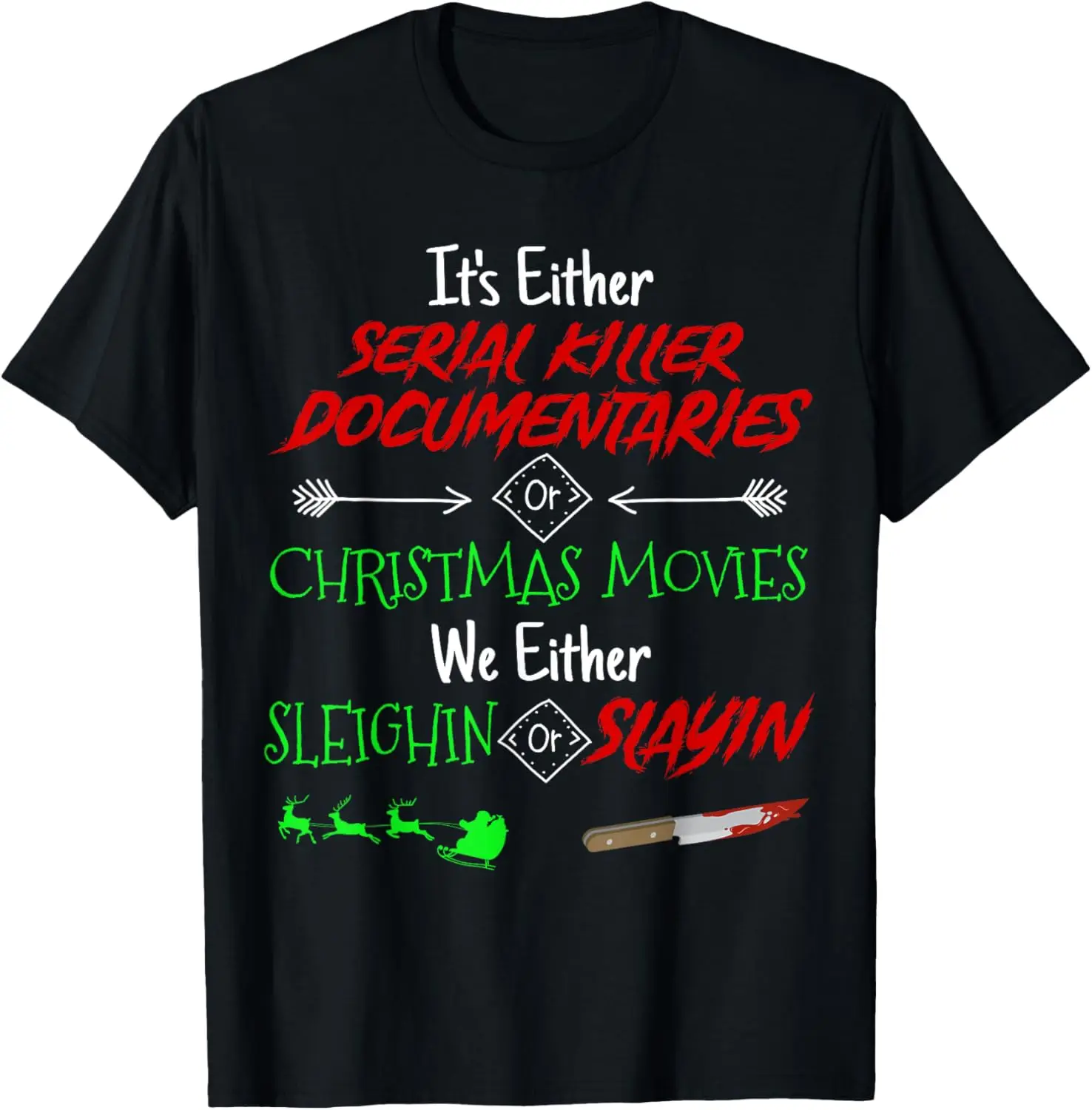 

It's Either Serial Killer Documentaries or Christmas Movies T-Shirt