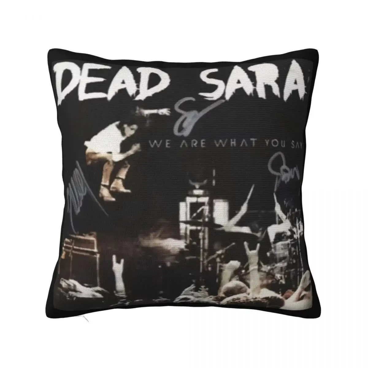 Dead Sara - We Are What You Say Decoration Home Decor Items Home And Decoration Pillow Case Pillow Cover