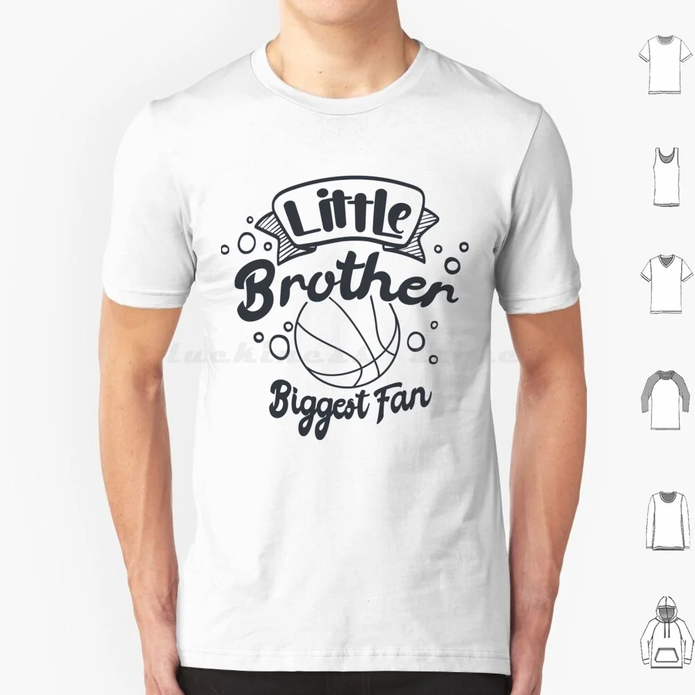 Little Brother And Biggest Fan-Basketball T Shirt Men Women Kids 6xl Little Brother And Biggest Fan Little Brother Brothers